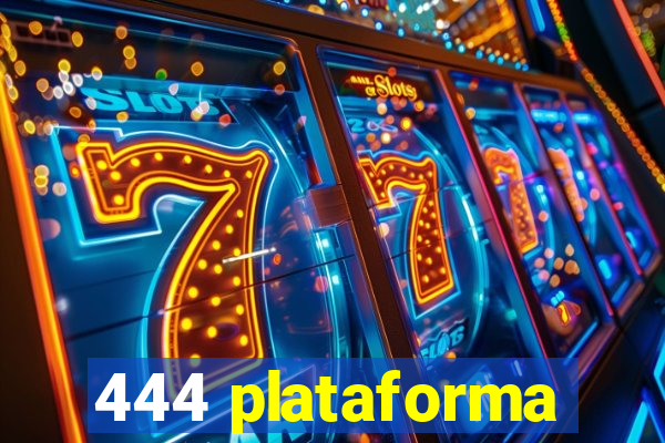 444 plataforma