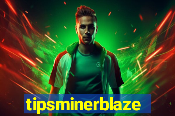tipsminerblaze