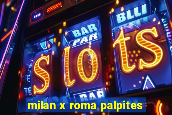 milan x roma palpites