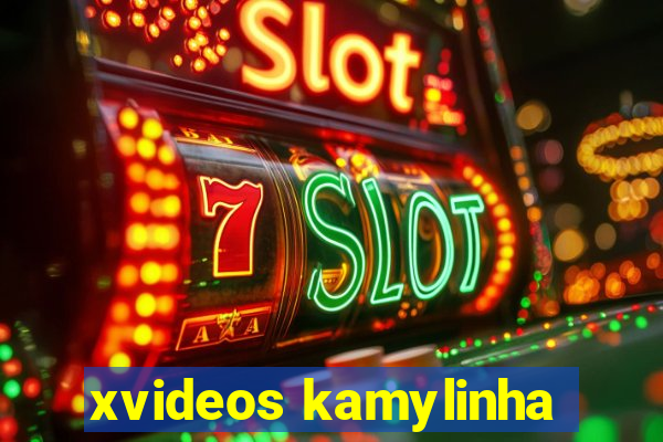 xvideos kamylinha