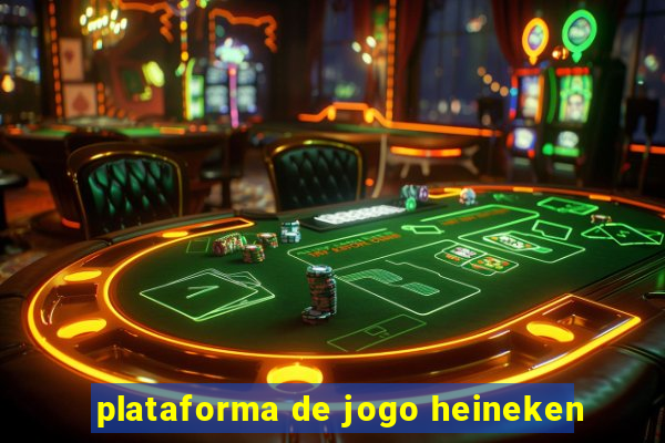 plataforma de jogo heineken