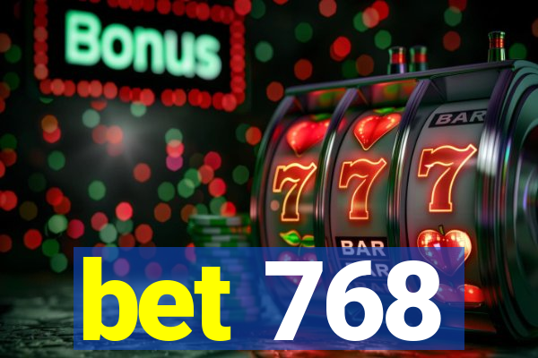 bet 768