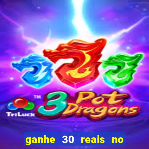 ganhe 30 reais no cadastro cassino