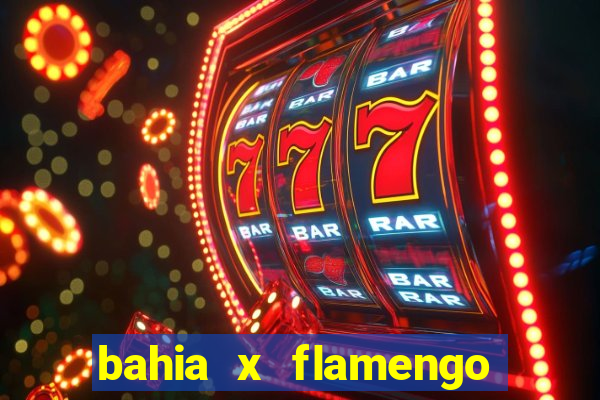 bahia x flamengo ao vivo hd