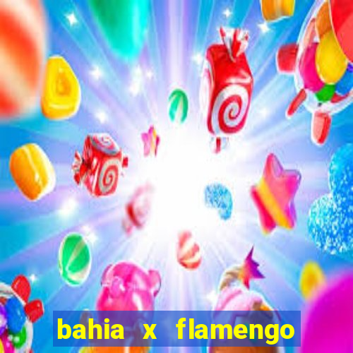 bahia x flamengo ao vivo hd