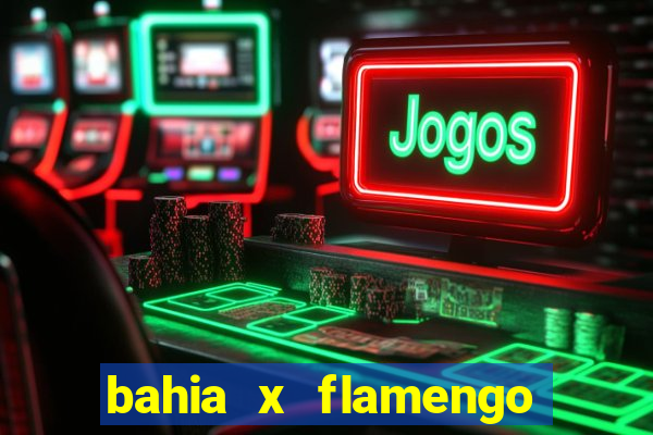 bahia x flamengo ao vivo hd