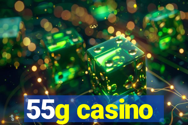55g casino