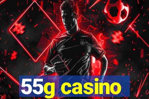 55g casino