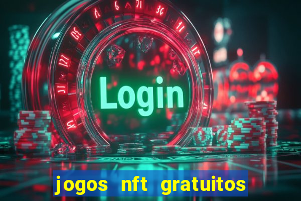 jogos nft gratuitos que pagam
