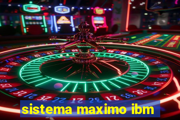 sistema maximo ibm