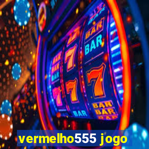 vermelho555 jogo