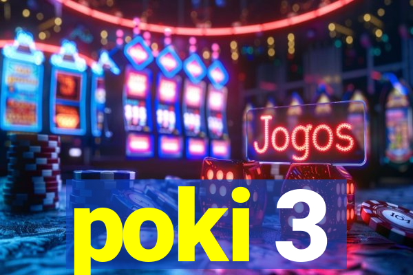 poki 3