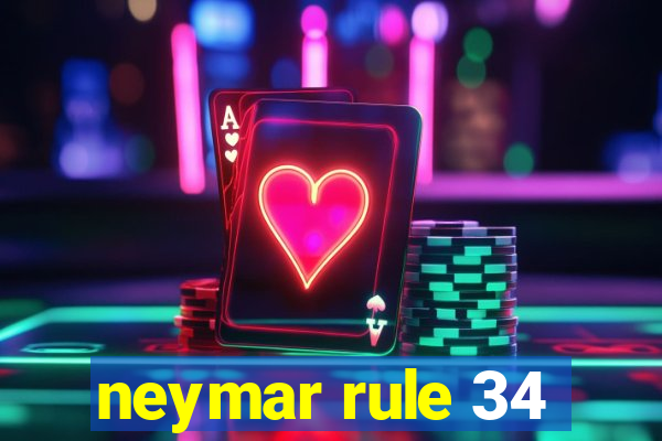 neymar rule 34