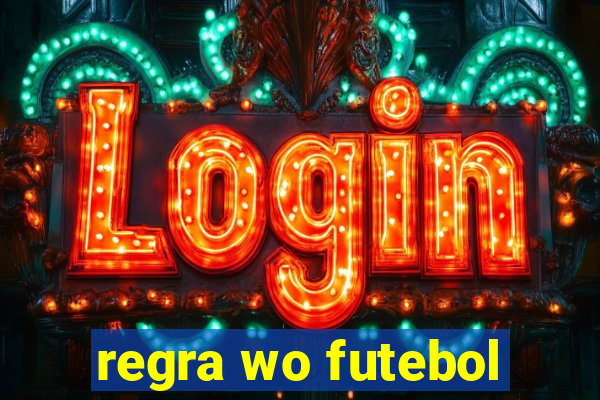 regra wo futebol