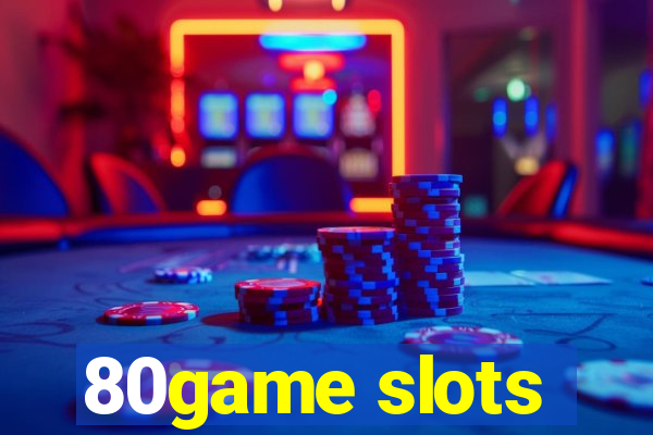 80game slots