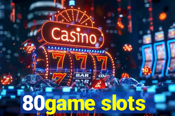 80game slots