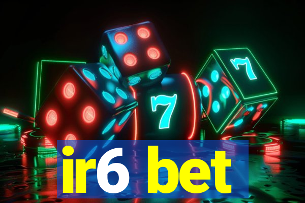ir6 bet
