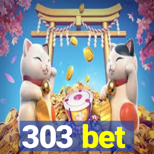 303 bet