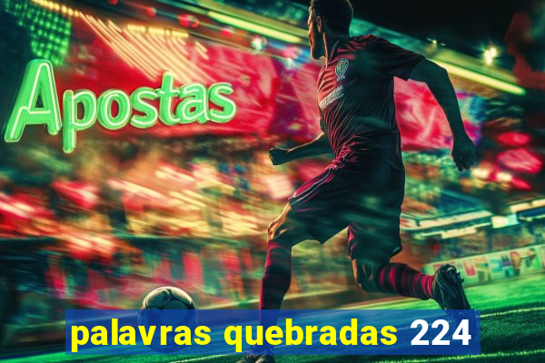 palavras quebradas 224