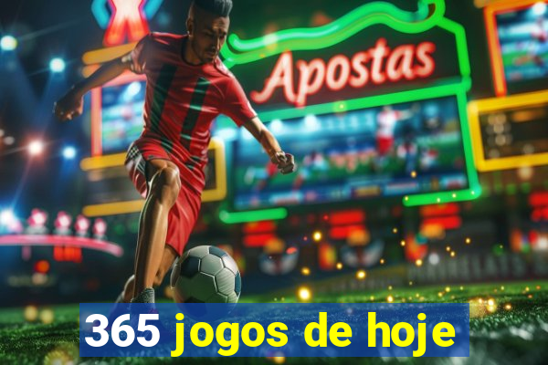 365 jogos de hoje