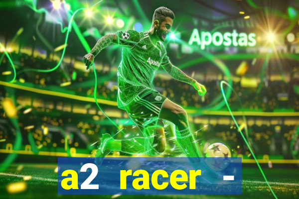 a2 racer - riscando o asfalto assistir