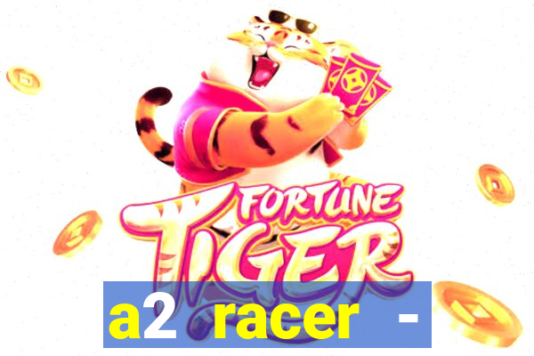 a2 racer - riscando o asfalto assistir
