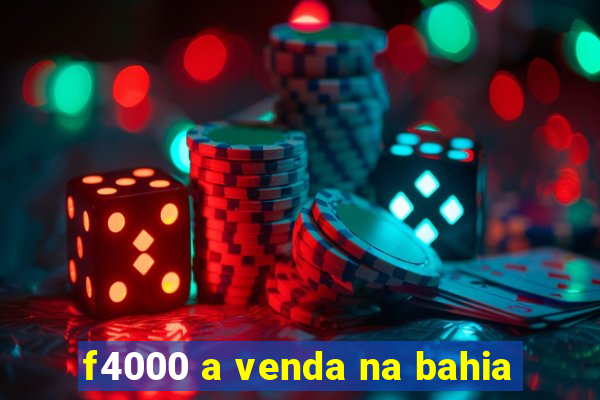 f4000 a venda na bahia
