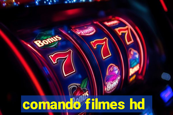 comando filmes hd