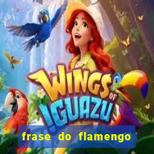 frase do flamengo para foto