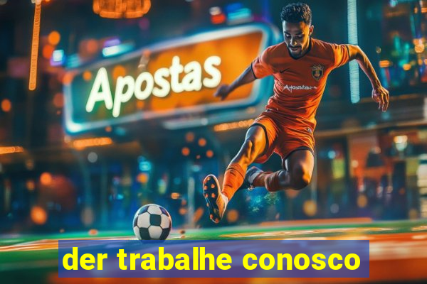 der trabalhe conosco