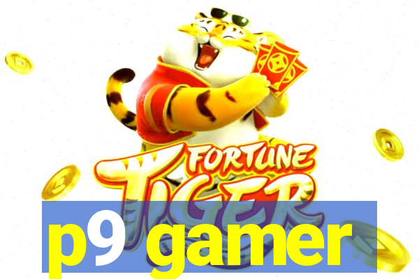 p9 gamer
