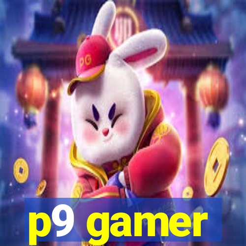 p9 gamer