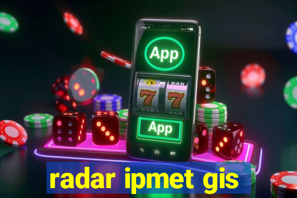 radar ipmet gis