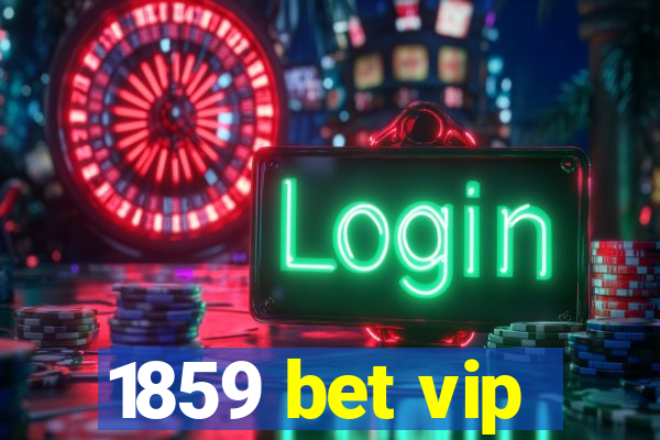 1859 bet vip