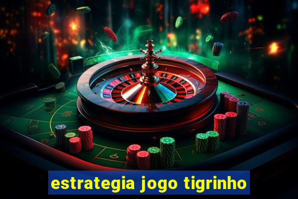 estrategia jogo tigrinho