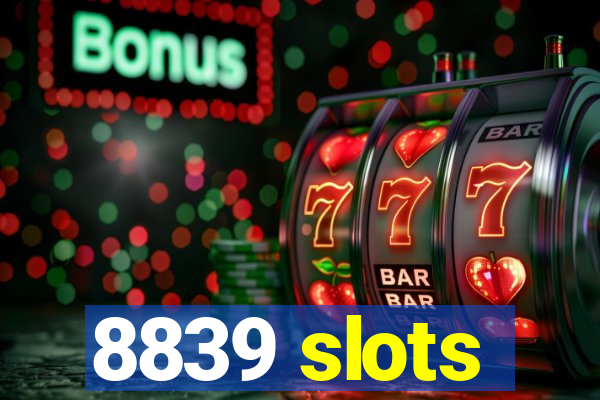 8839 slots