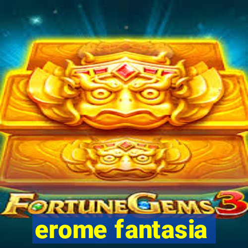 erome fantasia