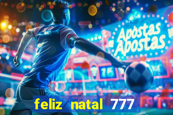 feliz natal 777 plataforma login