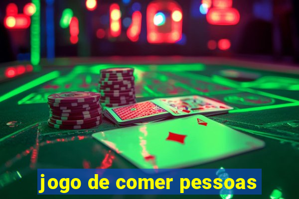 jogo de comer pessoas