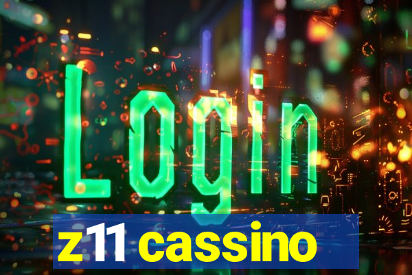 z11 cassino
