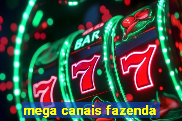mega canais fazenda