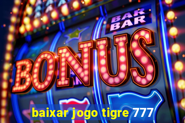 baixar jogo tigre 777