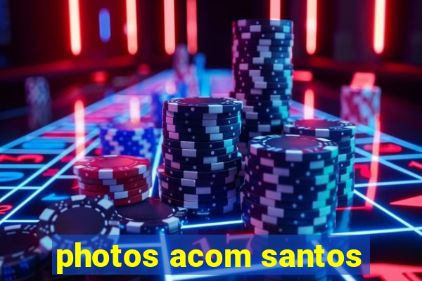 photos acom santos