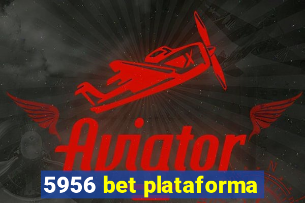 5956 bet plataforma