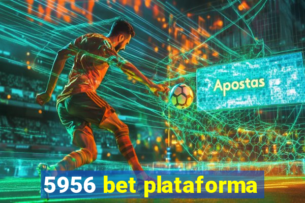5956 bet plataforma