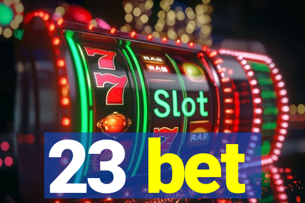 23 bet
