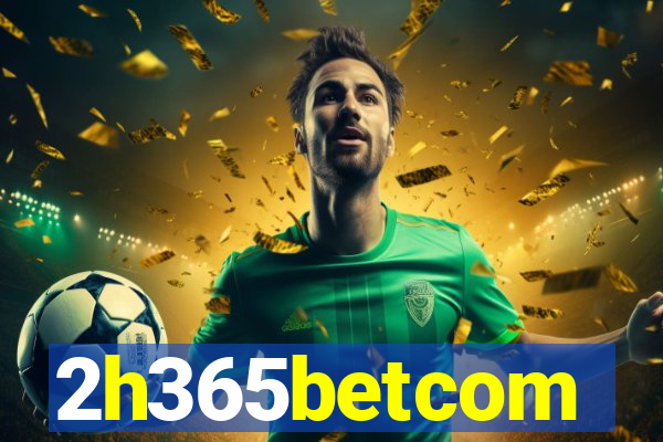 2h365betcom