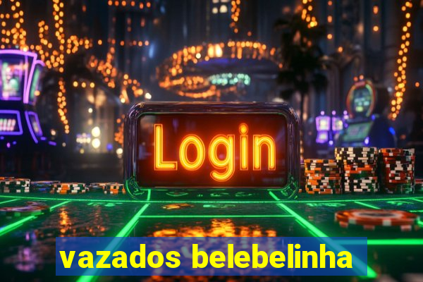 vazados belebelinha