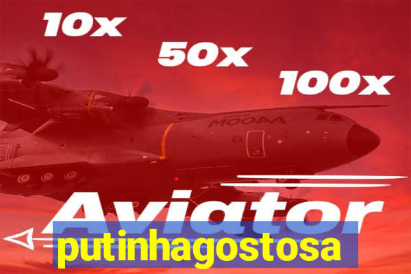 putinhagostosa