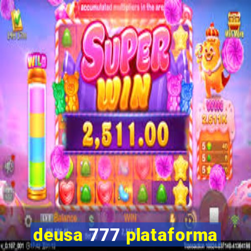 deusa 777 plataforma
